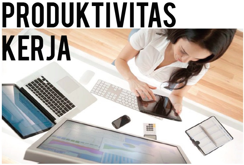 7 Cara Meningkatkan Produktivitas Kerja Anda